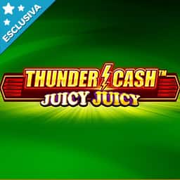 Thunder Cash Juicy Juicy